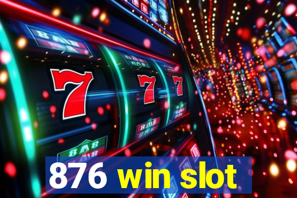 876 win slot